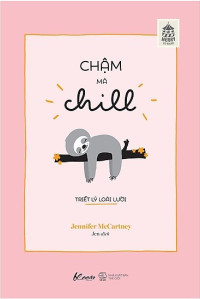 Chậm mà chill: Triết lý loài lười