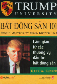 Bất động sản 101: Làm giàu từ các thương vụ đầu tư bất động sản