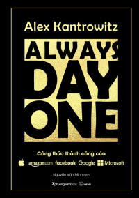 Always day one: Công thức thành công của Amazon.com Facebook Google Microsoft