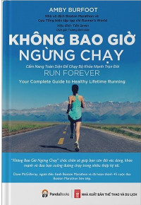 Không bao giờ ngừng chạy: Cẩm nang toàn diện để chạy bộ khỏe mạnh trọn đời