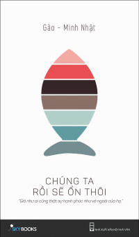 Chúng ta rồi sẽ ổn thôi