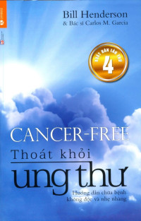 Cancer-Free Thoát khỏi ung thư: Hướng dẫn chữa bệnh không độc và nhẹ nhàng