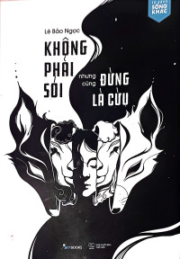 Không phải sói nhưng cũng đừng là cừu